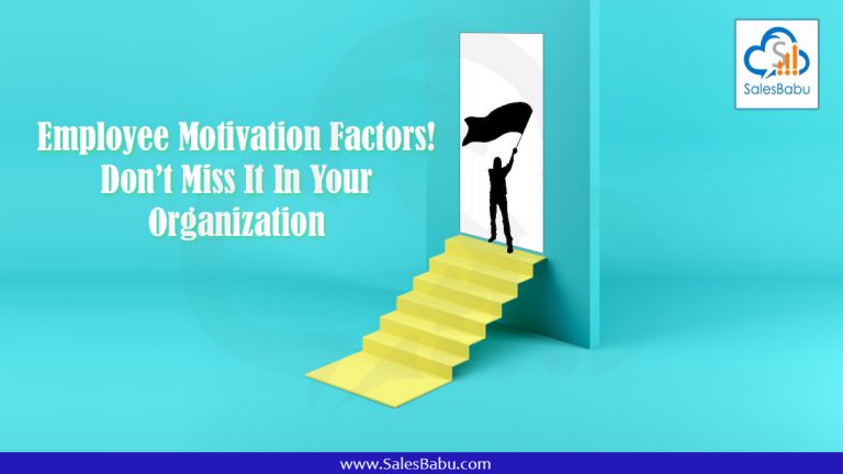 Employee Motivation Factors!!! Don’t Miss It In Your Organization : SalesBabu.com