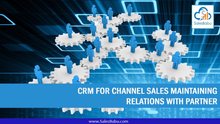 CRM for Channel Sales Maintaining Relations with Partner : SalesBabu.com