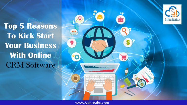 Top 5 Reasons To Kick Start Your Business With Online CRM Software : SalesBabu.com