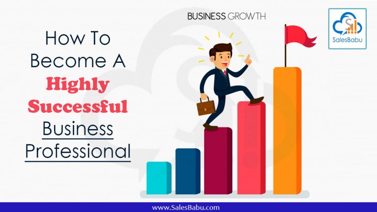 How To Become A Highly Successful Business Professional : SalesBabu.com