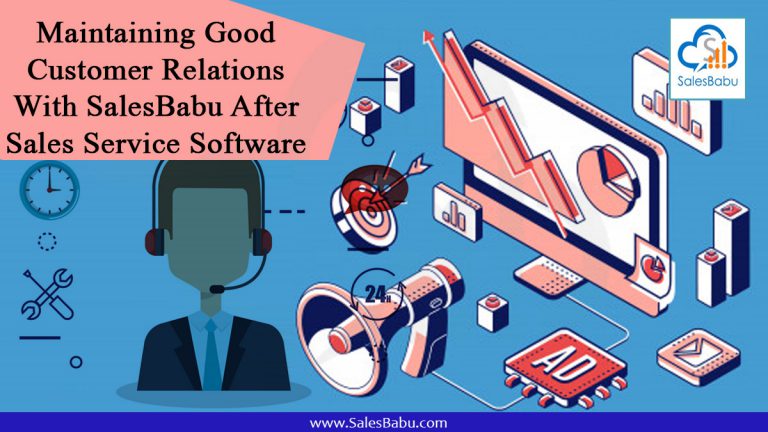 Maintaining Good Customer Relations With SalesBabu After Sales Service CRM Software : Salesbabu.com