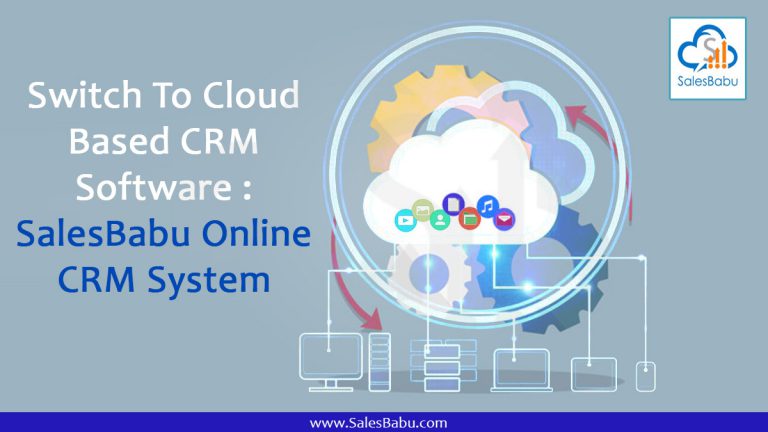 Switch To Cloud Based CRM Software : SalesBabu Online CRM System