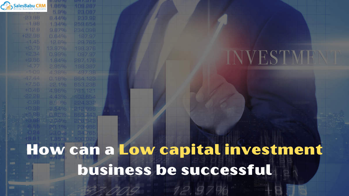 How can a Low capital investment business be successful