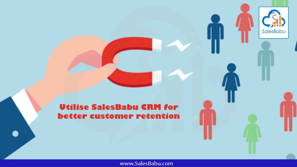 Utilise SalesBabu CRM for better customer retention 