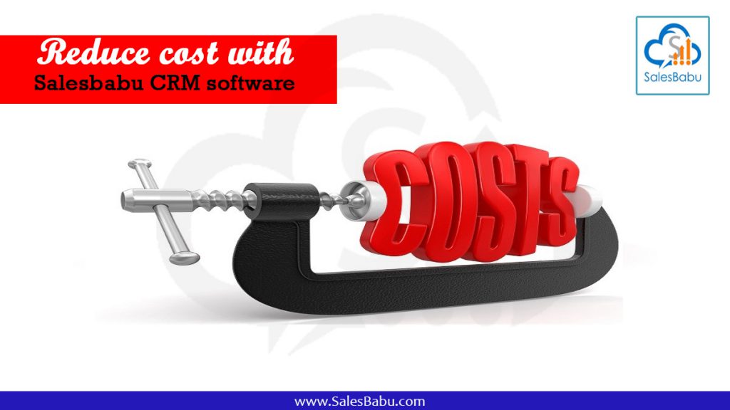  Reduce cost with Salesbabu CRM software 