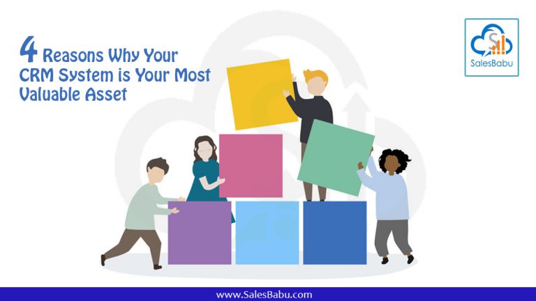 4 Reasons Why Your CRM System is Your Most Valuable Asset : SalesBabu.com