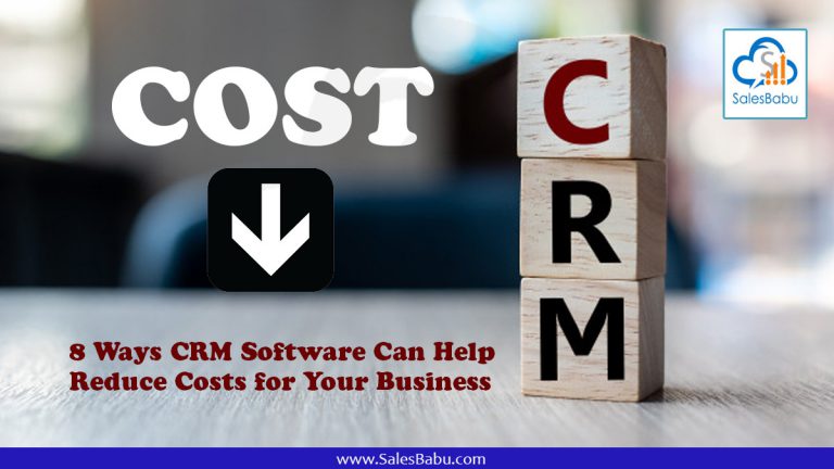 8 Ways CRM Software Can Help Reduce Costs for Your Business