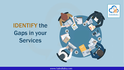 Identify the gaps in your services : SalesBabu.com
