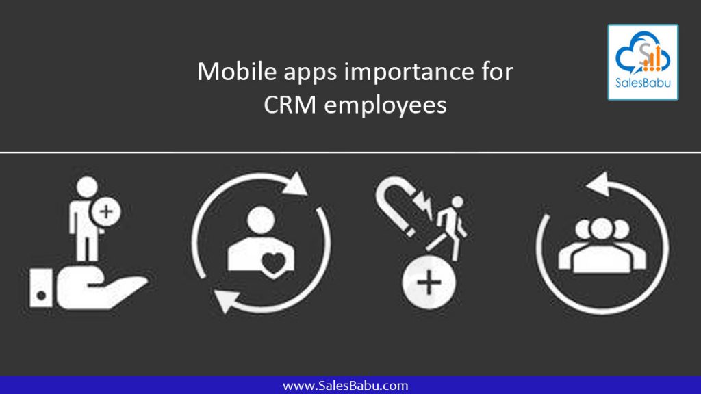 Mobile apps importance for-CRM employees : SalesBabu.com