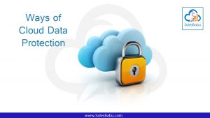 Ways of Cloud Data Protection : Salesbabu.com