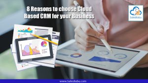 8 Reasons to choose Cloud Based CRM for your Business : SalesBabu.com