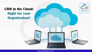CRM in the Cloud - Right for your Organisation : SalesBabu.com