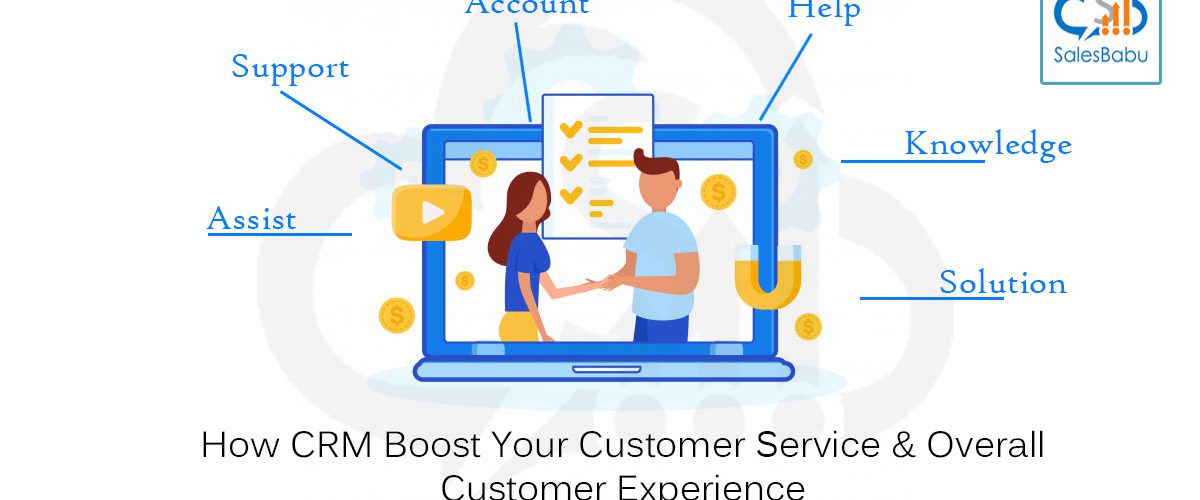 How CRM Boost Your Customer Service & Overall Customer Experience : SalesBabu.com