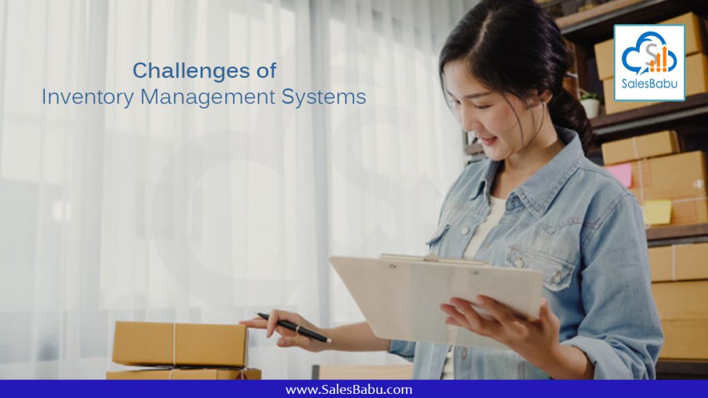 Challenges of Inventory Management Systems : SalesBabu.com