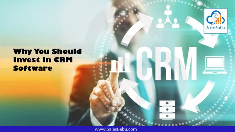 Why You Should Invest In CRM Software : SalesBabu.com