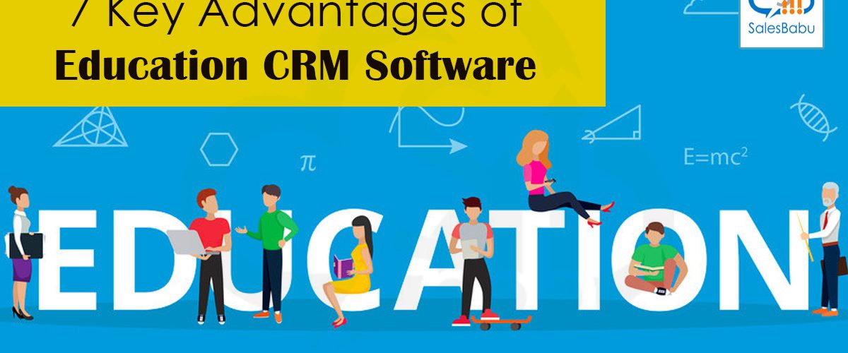 7 Key Advantages of Education CRM Software : SalesBabu.com