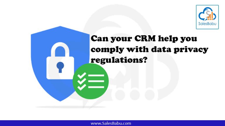 Can your CRM help you comply with data privacy regulations : SalesBabu.com