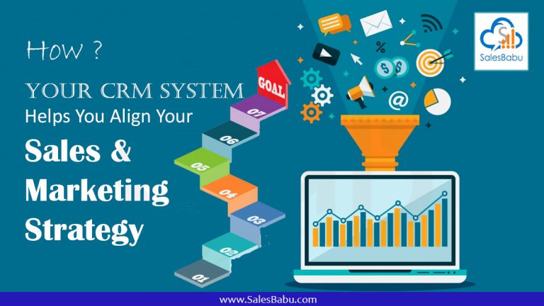How Your CRM System Helps You Align Your Sales & Marketing Strategy : SalesBabu.com