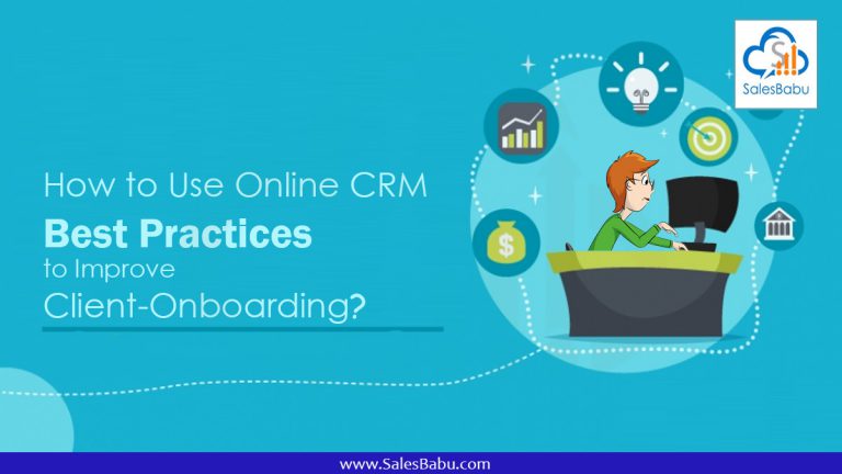 How to Use Online CRM Best Practices to Improve Client-Onboarding : SalesBabu.com