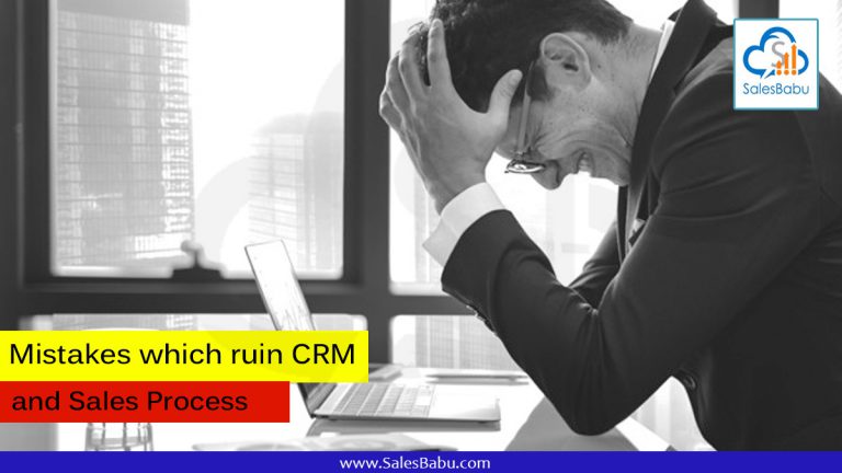 Mistakes which ruin CRM and sales process :SalesBabu.com