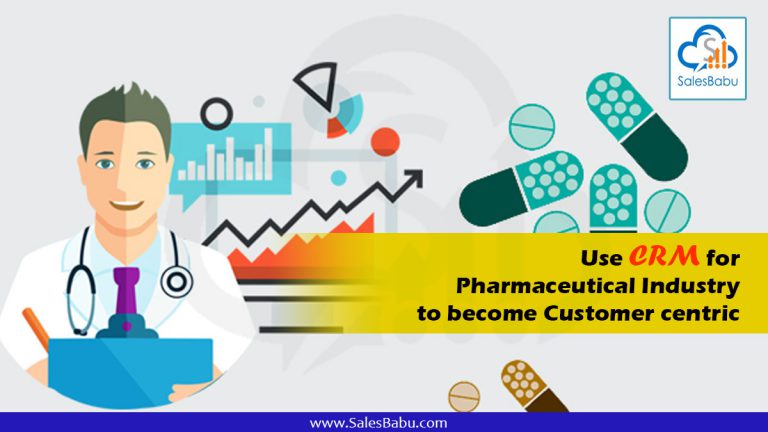 Use CRM for Pharmaceutical Industry to become Customer centric : SalesBabu.com