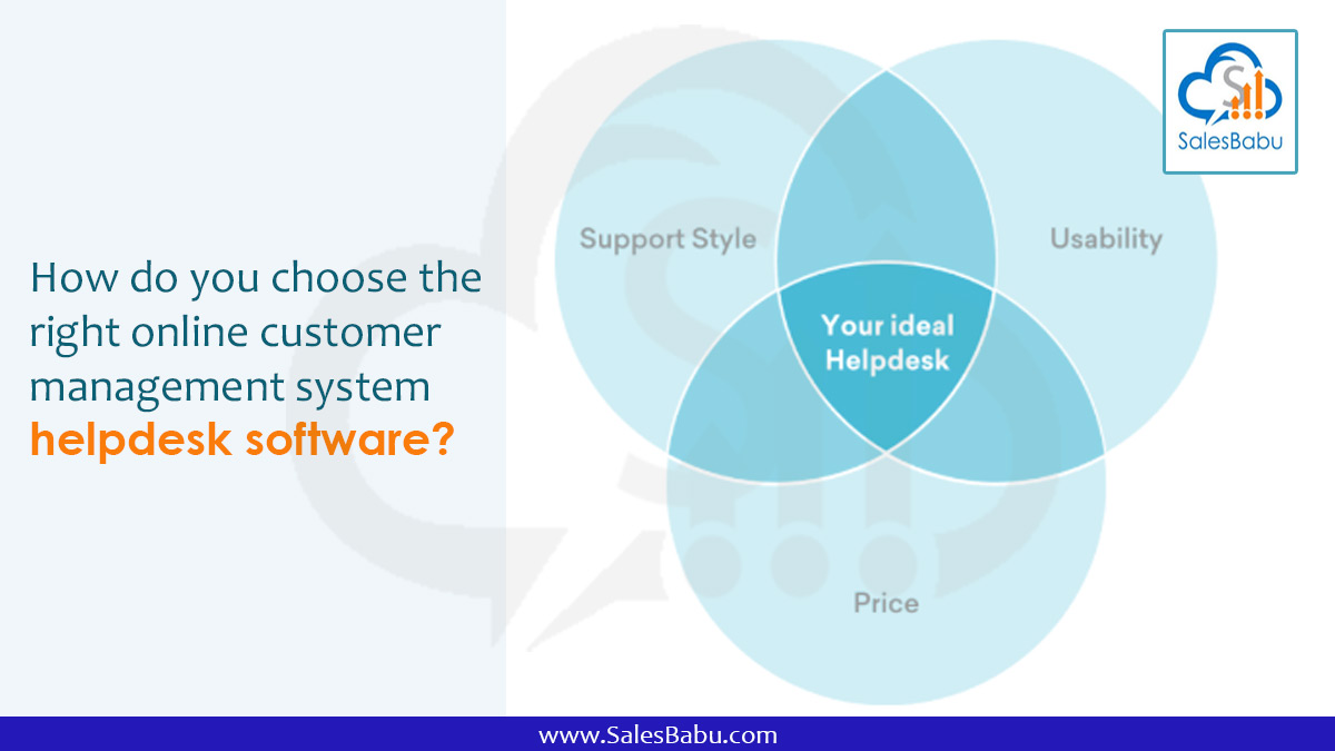 How do you choose the right online customer management system helpdesk software? : SalesBabu.com How do you choose the right online customer management system helpdesk software? : SalesBabu.com