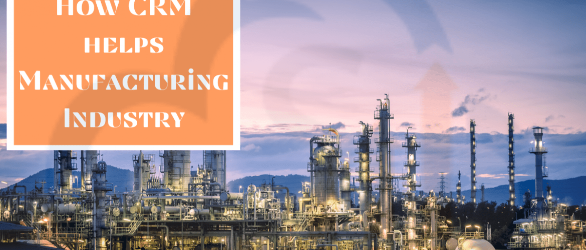 How CRM helps Manufacturing Industry