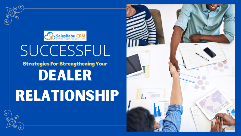 Successful Strategies For Strengthening Your Dealer Relationship