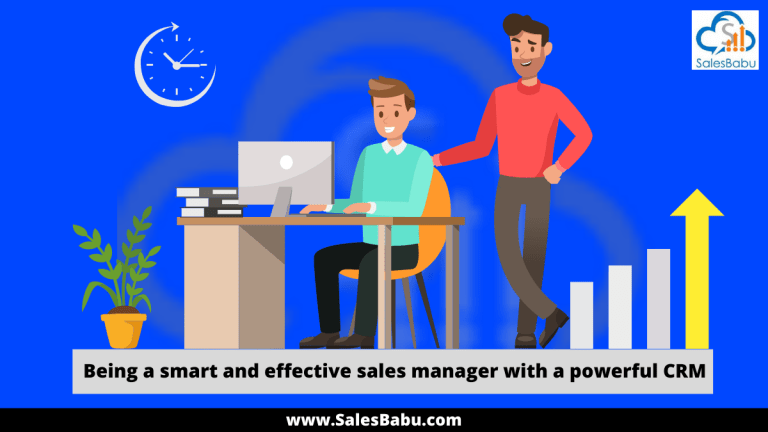 Become A Smart And Effective Sales Manager Using CRM Software