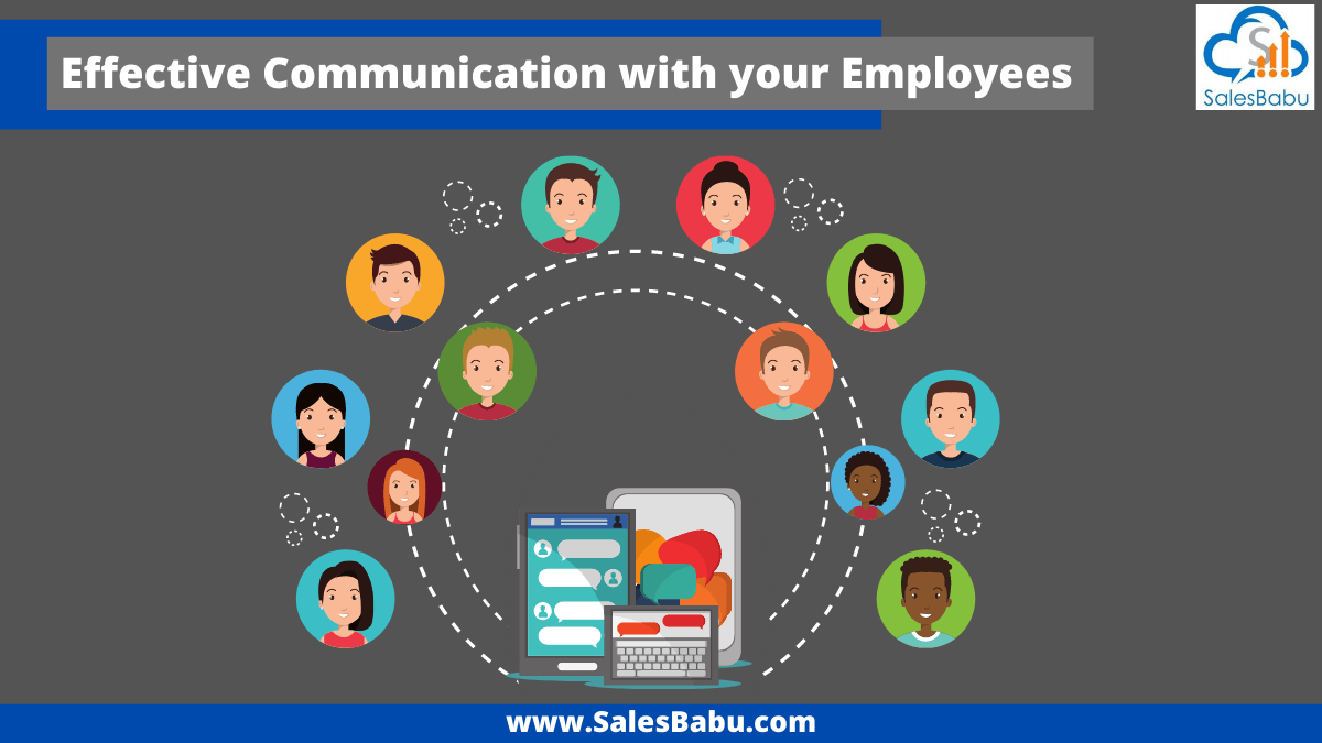 Communicate effectively with your employees