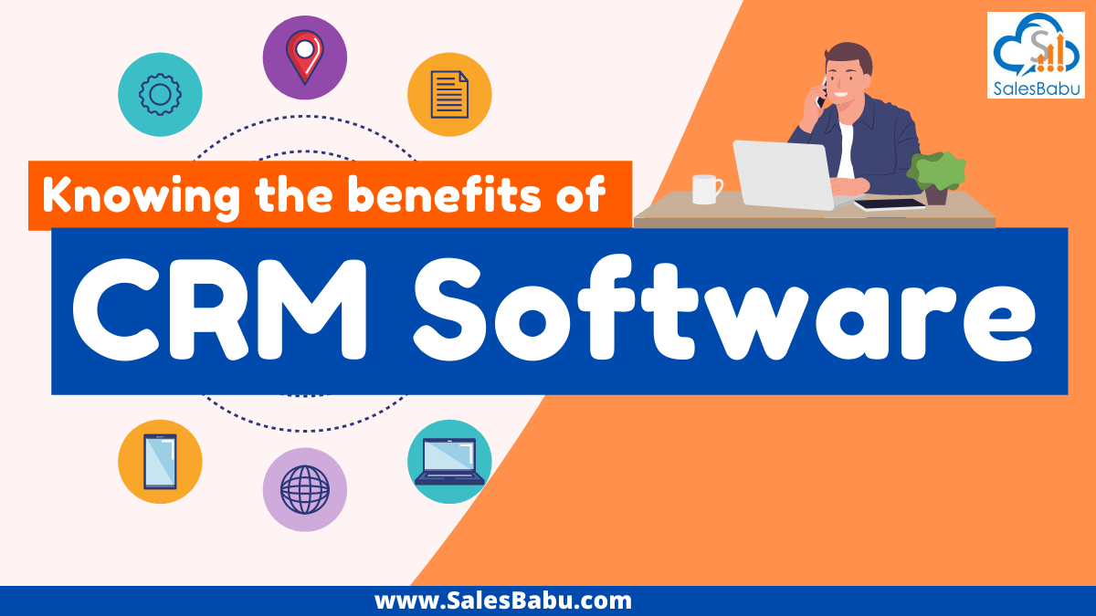 Knowing the benefits of CRM software is important