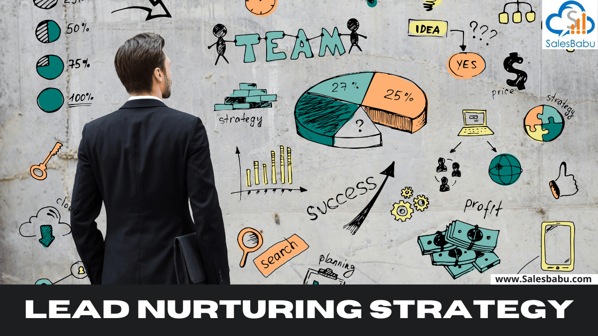 The need for lead nurturing strategy
