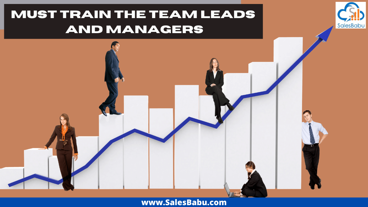 Train the team leads and managers