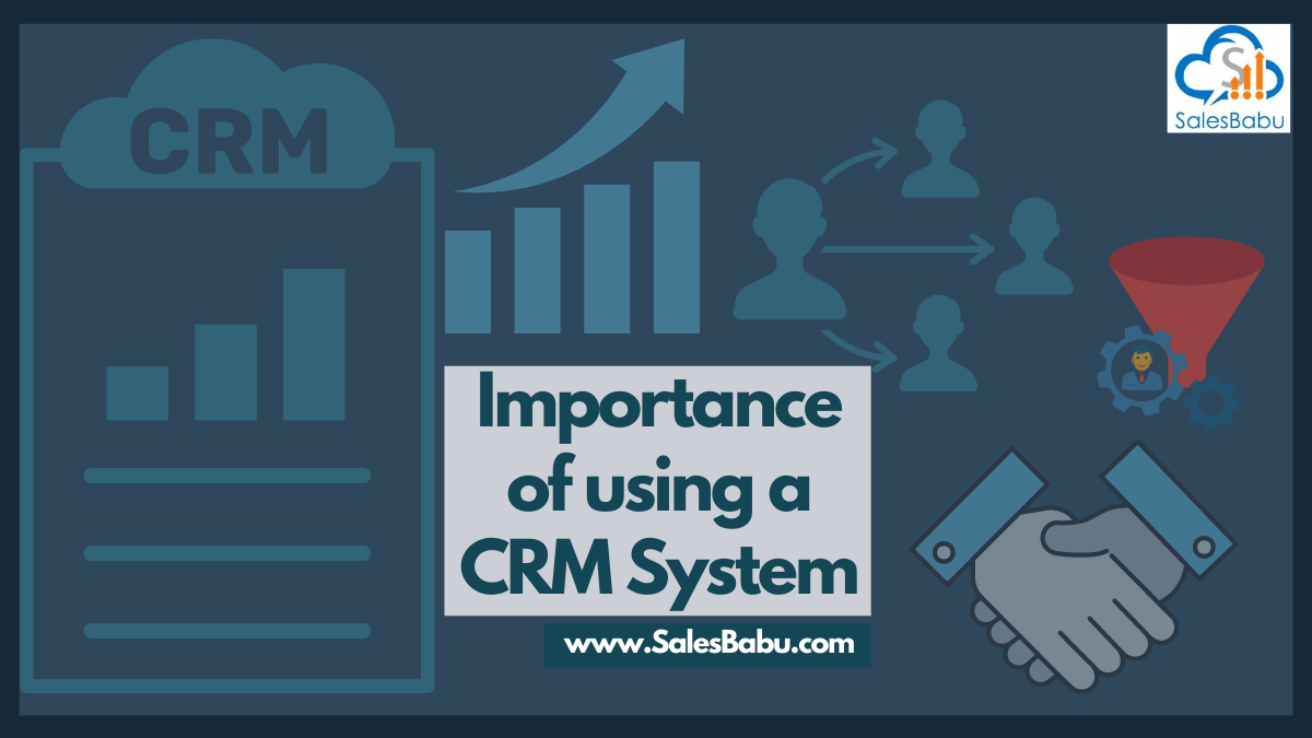 Benefits and Importance of using a CRM system
