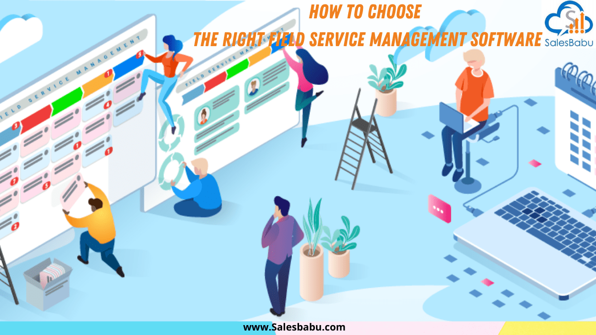 Choose Right Field Service Management Software For Your Business