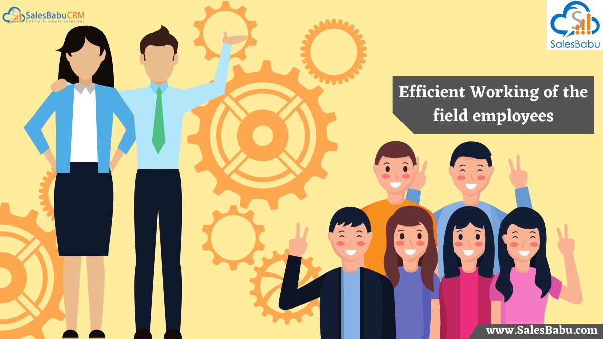 Efficient performance of your field employees