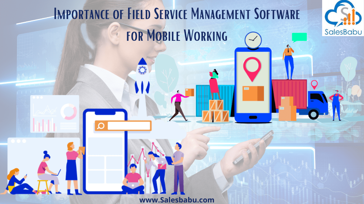 Importance Field Service Management App For Mobile Working