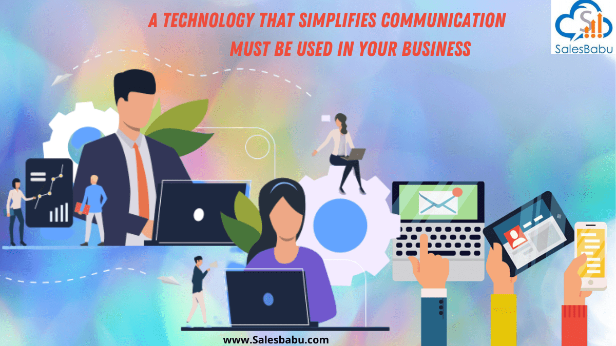 Use technology that simplifies communication 