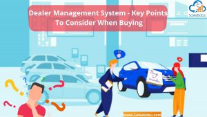 DEALER MANAGEMENT SYSTEM: THINGS YOU SHOULD CONSIDER WHEN BUYING