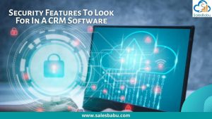 Security Features To Look For In A CRM Software