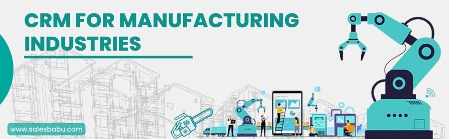 CRM For Manufacturing Industry CRM for Manufacturing Business| Try SalesBabu CRM Software