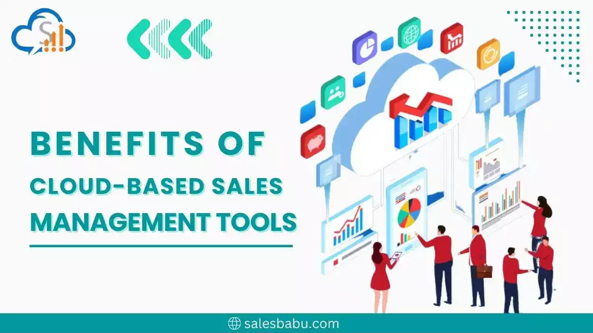 Benefits Of Cloud-Based Sales Management Tools