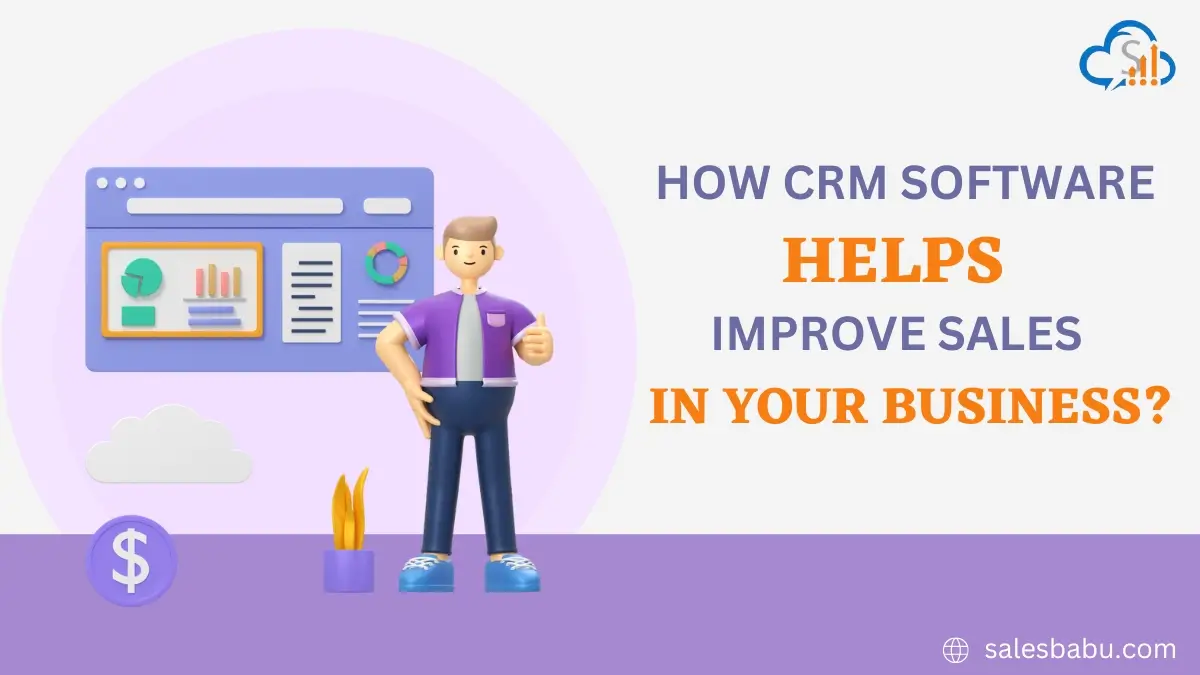 CRM SOFTWARE HELPS IMPROVE SALES IN YOUR BUSINESS