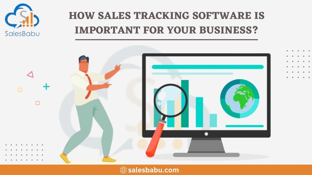 Importance Of Sales Tracking Software For Your Business