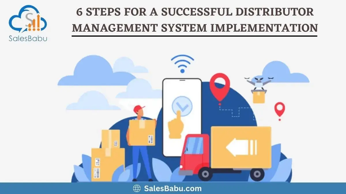 6 Steps for A Successful Distributor Management System Implementation
