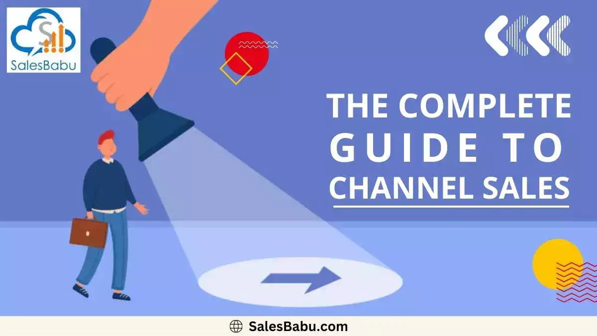 The Complete Guide to Channel Sales