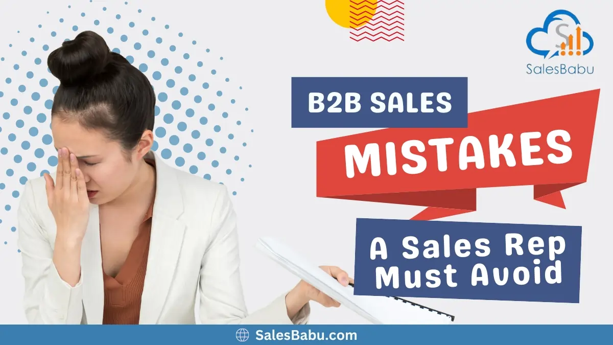 B2B Sales Mistakes A Sales Rep Must Avoid
