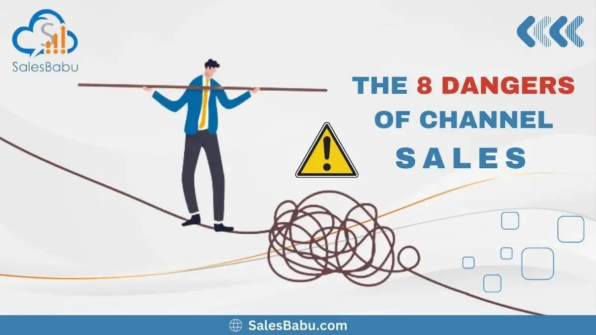 The 8 Dangers of Channel Sales
