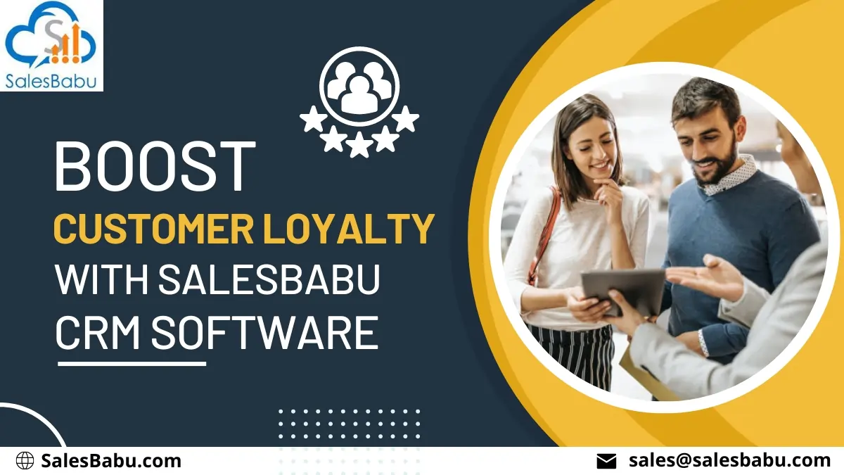Boost Customer Loyalty with SalesBabu CRM Software