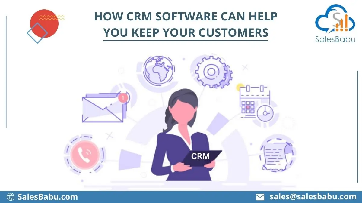 How CRM Software Can Help You Keep Your Customers
